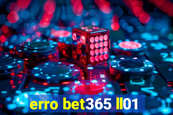 erro bet365 ll01